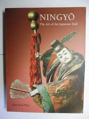 Pate, Alan Scott and Lynton Gardiner (Photogr.): NINGYO - The Art of the Japanese Doll. 