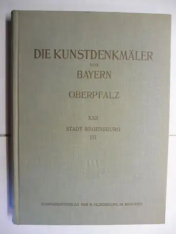 Mader, Felix und Georg Lösti / Kurt Müllerklein / Fr. K. Weysser (Zeichn.): DIE KUNSTDENKMÄLER der OBERPFALZ: XXII STADT REGENSBURG III PROFANIERTE SAKRALBAUTEN UND PROFANGEBÄUDE *. 