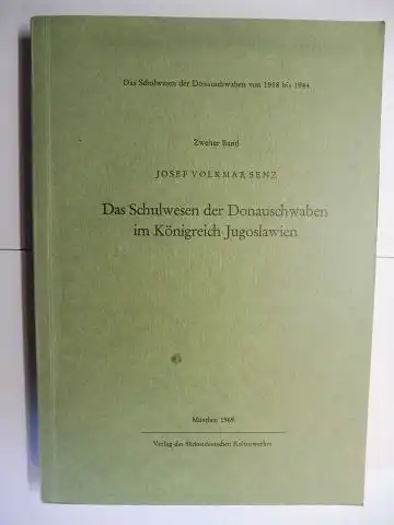 Senz, Josef Volkmar und Dr. Fritz Valjavec (Begründet): Das Schulwesen der Donauschwaben im Königreich Jugoslawien *. 