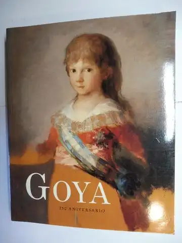 Luna, Juan J. und Margarita Moreno de las Heras: GOYA 250 ANIVERSARIO *. (Primera edición de la edición de la exposición en rústica). 