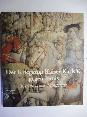 Seipel (Hrsg.), Wilfried, Georg J. Kugler  Rotraud Bauer / Robert l. Dauber u. a: Der Kriegszug Kaiser Karls V. - Kartons und Tapisserien *. 