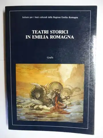 Bondoni (A cura di), Simonetta M: TEATRI STORICI IN EMILIA ROMAGNA *. Test di / Mit Beiträge. 