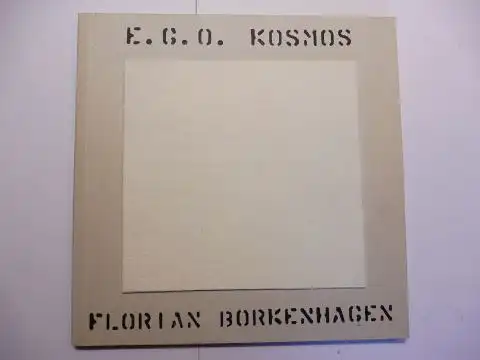 Furtwängler, Olivia,  Solomon Design Luca Tami u. a: E.G.O. KOSMOS - ALS DAS AUGE DENKEN LERNTE - FLORIAN BORKENHAGEN (geb. 1959) *. 