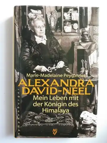 Peyronnet, Marie-Madeleine und Frank Treguier (Vorwort): ALEXANDRA DAVID-NEEL - Mein Leben mit der Königin des Himalaya. 