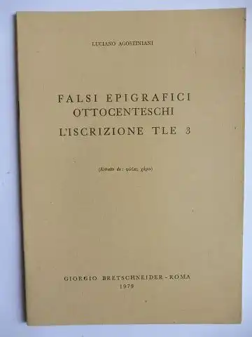 Agostiniani, Luciano: Aus Miscellanea in onore di Eugenio Manni: FALSI EPIGRAFICI OTTOCENTESCHI - L`ISCRIZIONE TLE 3.