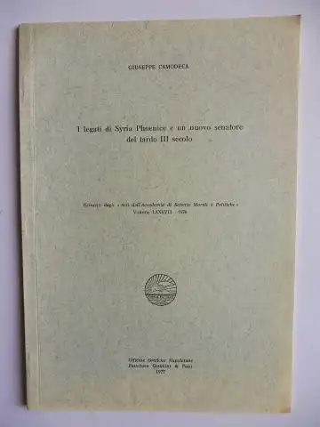 Camodeca, Giuseppe und Francesco Paolo Casavola: Aus "Atti dell`Accademia di Scienze Morali e Politiche" Vol. LXXXVII. 1976 : I legati di Syria Phoenice e un nuovo senatore del tardo III secolo. 