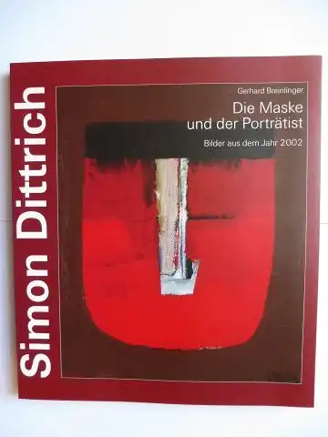 Breinlinger, Gerhard und Galerie manus presse (Hrsg.): Die Maske und der Porträtist - Bilder aus dem Jahr 2002. 