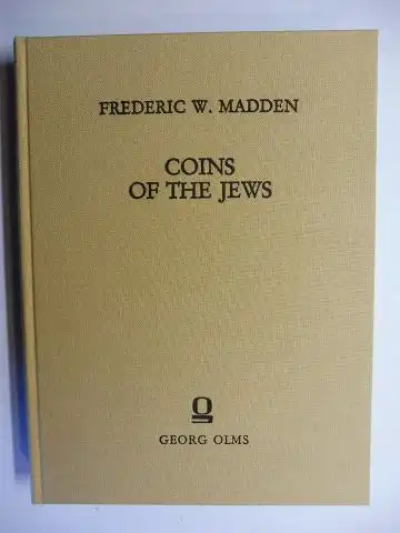 Madden, Frederic W: COINS OF THE JEWS. WITH 270 WOODCUTS AND A PLATE OF ALPHABETS. 