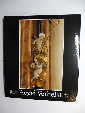 Dietrich, Dagmar: Aegid Verhelst 1696-1749. Ein flämischer Bildhauer in Süddeutschland. 