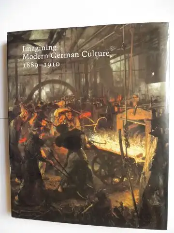 Forster-Hahn (Edited by), Francoise: Imagining Modern German Culture 1889-1910 *. With contributions. 