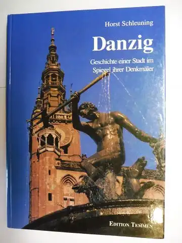 Schleuning, Horst und Imanuel Geiss: DANZIG. Geschichte einer Stadt im Spiegel ihrer Denkmäler *. 