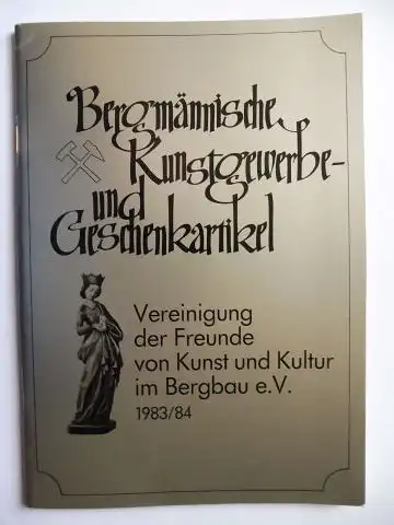 Bergbaumuseum Bochum: Bergmännische Kunstgewerbe- und Geschenkartikel. Vereinigung der Freunde von Kunst und Kultur im Bergbau e.V. 