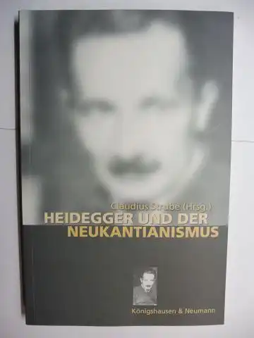 Strube (Hrsg.), Claudius: HEIDEGGER UND DER NEUKANTIANISMUS *. Mit Beiträge. 