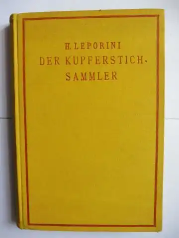 Leporini, Dr. Heinrich: DER KUPFERSTICHSAMMLER (KUPFERSTICH-SAMMLER) *. EIN HAND- UND NACHSCHLAGEBUCH SAMT KÜNSTLERVERZEICHNIS FÜR DEN SAMMLER DRUCKGRAPHISCHER KUNST. 