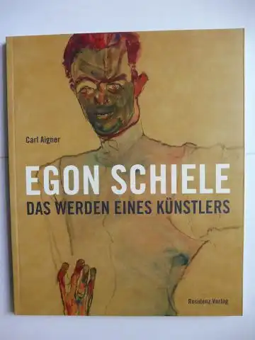 Aigner, Carl: EGON SCHIELE - DAS WERDEN EINES KÜNSTLERS *. 