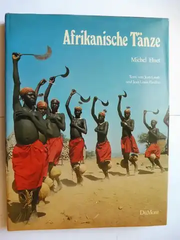 Huet, Michel, Jean Laude und Jean-Louis Paudrat: Afrikanische Tänze. Mit einer Einführung von Jean Laude und ethnographischen Beschreibungen von Jean-Louis Paudrat. 