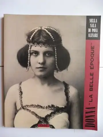 Malandrini, Ferruccio und Silvia Marilli: DONNA "LA BELLE EPOQUE" NELLA SALA DI POSA ALINARI. 