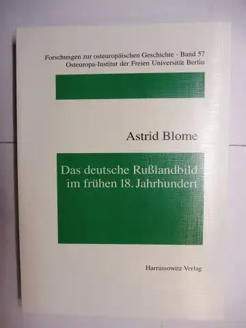 Blome, Astrid: Das deutsche Rußlandbild im frühen 18. Jahrhundert *. Untersuchungen zur zeitgenössischen Presseberichterstattung über Rußland unter Peter I. 