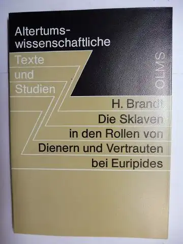 Brandt, Herwig H: Die Sklaven in den Rollen von Dienern und Vertrauten bei Euripides *. 