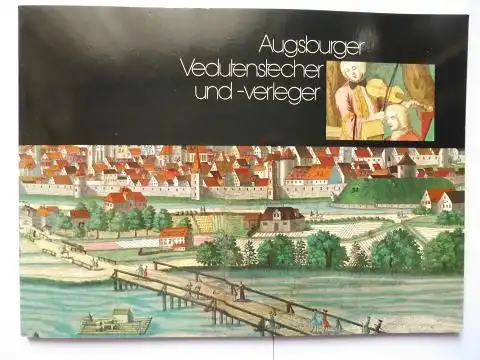 Schmidt *, Monika: Augsburger Vedutenstecher und  verleger. Veduten. Ansichten. Pläne. Kupferstiche von Stridbeck, Bodenehr, Leopold, Wolff, Probst s/w. und kolor. "Theatrum Danubli..." + AUTOGRAPH.. 