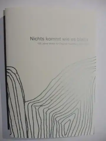 Original-Radierung (Hrsg.), Verein für, Christoph Hessel Dr. Andreas Strobl u. a: Nichts kommt wie es bleibt. 125 Jahre Verein für Original-Radierung München. 