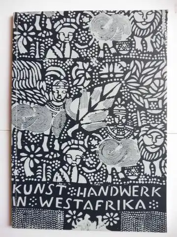 Dittmer, Kunz: KUNST UND HANDWERK IN WESTAFRIKA *. Hamburgisches Museum für Völkerkunde und Vorgeschichte, Hamburg. 