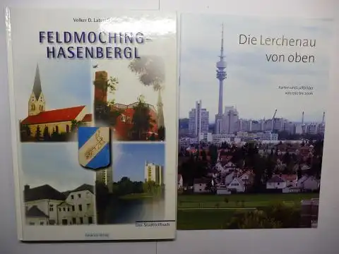 Laturell, Volker D. und Dr. Reinhard Bauer: Feldmoching-Hasenbergl. Das Stadtteilbuch für den 24. Stadtbezirk mit den Ortsteilen Eggarten, Fasanerie, Feldmoching, Harthof, Hasenbergl, Lerchenau *, Siedlung am Lerchenauer See und Ludwigsfeld. 