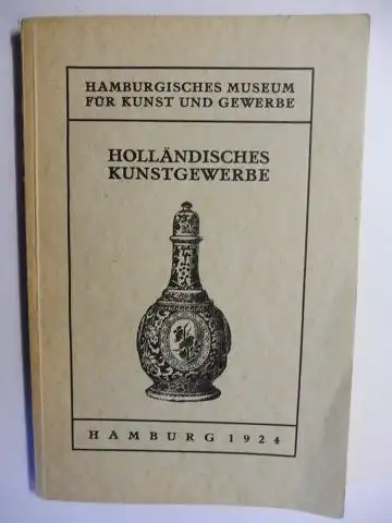 Kohlhaussen, Heinrich, Hermann Haase (Marken) und M.G. de Boer: HOLLÄNDISCHES KUNSTGEWERBE *. 