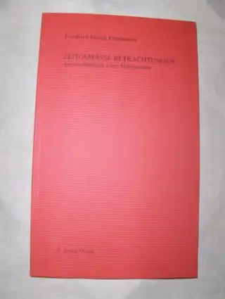 Friedmann *, Friedrich Georg: ZEITGEMÄSSE BETRACHTUNGEN. Aufzeichnungen eines Humanisten. 