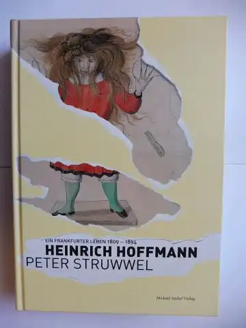 Cilleßen (Hrsg.), Wolfgang P. und Jan Willem Huntebrinker: HEINRICH HOFFMANN - PETER STRUWWEL EIN FRANKFURTER LEBEN 1809-1894 *. 