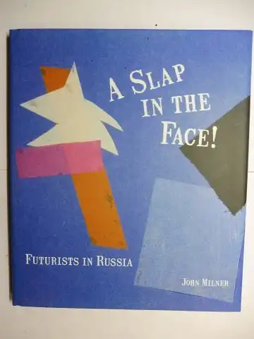 Milner, John: A SLAP IN THE FACE ! - FUTURISTS IN RUSSIA. 