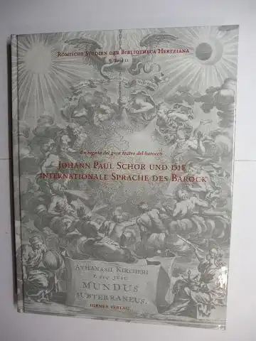 Strunck (Herausgegeben), Christina, Sybille Ebert-Schifferer Veronika Birbaumer u. a: Un regista del gran teatro del barocco. Johann Paul Schor und die internationale Sprache des Barock *. Akten des Internationalen Studientages der Bibliotheca Hertziana R