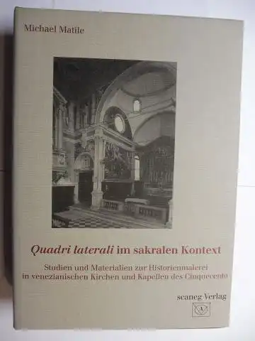 Matile, Michael: Quadri laterali im sakralen Kontext *. Studien und Materialien zur Historienmalerei in venezianischen Kirchen und Kapellen des Cinquecento. 