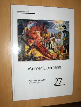 Brusberg (Hrsg.), Dieter, Ursula Bode (Texte) Eberhard Roters u. a: Werner Liebmann "Paul spielt mit Licht" Bilder 1988 bis 1991 *. 