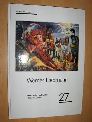 Brusberg (Hrsg.), Dieter, Ursula Bode (Texte) Eberhard Roters u. a: Werner Liebmann "Paul spielt mit Licht" Bilder 1988 bis 1991 *. 