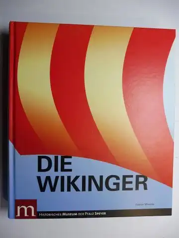 Koch, Alexander, Melanie Herget Sabine Kaufmann u. a: DIE WIKINGER. Herausgegeben vom Historischen Museum der Pfalz Speyer. Mit Beiträge. 