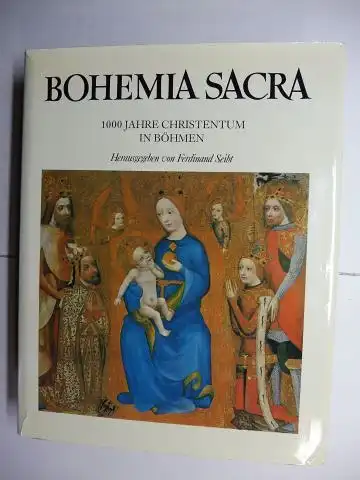 Seibt, Ferdinand und Werner Neumeister (Fotos): BOHEMICA SACRA. 1000 JAHRE CHRISTENTUM IN BÖHMEN 973-1973. ECCLESIA TEMPORALIS - ECCLESIA UNIVERSALIS - ECCLESIS MAGISTRA - ECCLESIA. Mit Beiträge. 