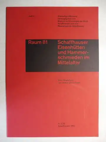 Guyan, Walter Ulrich: Raum 81 - Mittelalterliche Eisenhütten im Kanton Schaffhausen * Ergebnisse landschaftsgeschichtlicher Forschungen. Eine Wegleitung. Separatabdruck aus der Neuen Zürcher Zeitung, Beilage "Technik". 