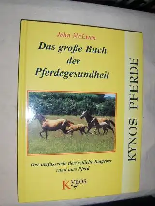 McEwen, John: Das große Buch der Pferdegesundheit. Der umfassende tierärztliche Ratgeber rund ums Pferd. 