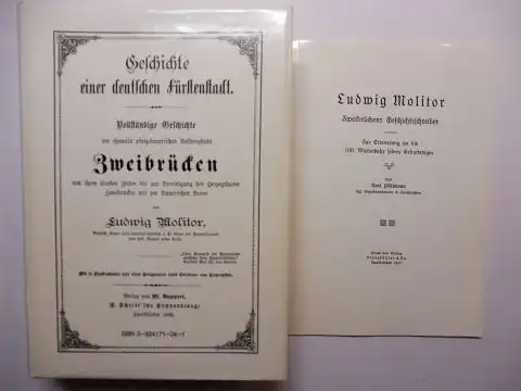 Molitor, Ludwig und Karl Pöhlmann (2): 1) Geschichte einer deutschen Fürstenstadt - Vollständige Geschichte der ehemals pfalz-bayerischen Residenzstadt ZWEIBRÜCKEN von ihren ältesten Zeiten bis zur...