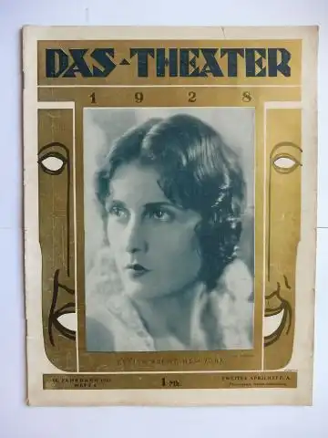 Kürschner (Herausgeber), Arthur: DAS THEATER. ILLUSTRIERTE HALBMONATSSCHRIFT FÜR THEATER, GESELLSCHAFT UND TANZ. Jahrgang IX / Heft 8 Zweites Aprilheft 1928. Mit Beiträge. 