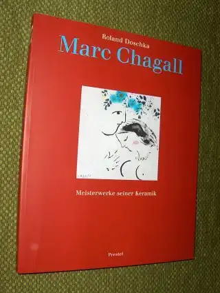Doschka (Hrsg.), Roland: Marc Chagall - Meisterwerke seiner Keramik *. 