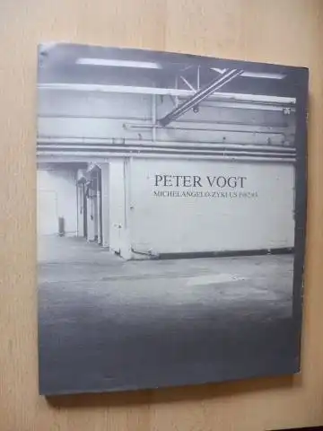 Friedel (Text), Helmut, Hans Döring (Fotos) und Peter Vogt: PETER VOGT. MICHELANGELO-ZYKLUS 1982/83 *. 