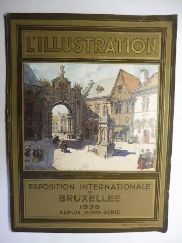 Baschet, Louis, Rene, Roger et Jacques, Gaston Sorbets und Rene Lefebure: L`ILLUSTRATION - EXPOSITION INTERNATIONALE DE BRUXELLES 1935 ALBUM HORS SERIE *. 