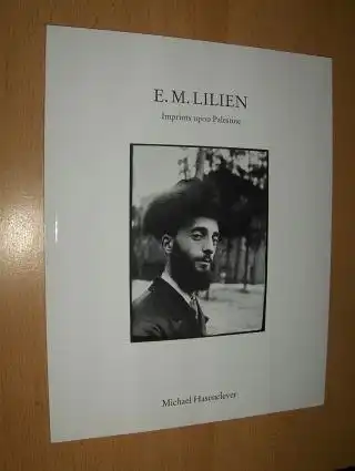 Hasenclever, Michael, Avinoam Shalem E.M. Lilien a. o: E.M. LILIEN - Imprints upon Palestine (Palästina-Graphiken v. Ephraim Moses Lilien) + PREISLISTE *. 