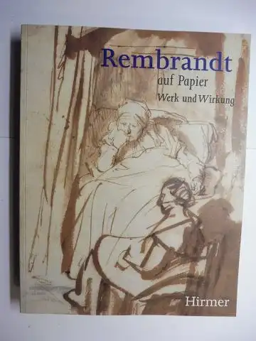Vignau-Wilberg, Thea und Peter Schatborn (Beitrag): Rembrandt auf Papier. Werk und Wirkung / Rembrandt and his Followers. Drawings from Munich. Deutsch/English. Mit Beiträge. 