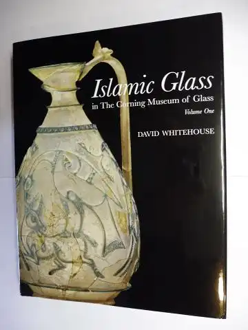 Whitehouse, David: Islamic Glass in The Corning Museum of Glass - Volume One (1) *. Objects with Scratch-Engraved and Wheel-Cut Ornament. 