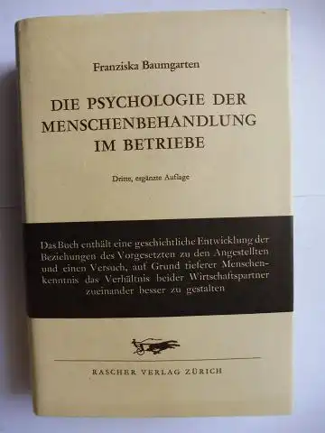 Baumgarten, Dr. Franziska: DIE PSYCHOLOGIE DER MENSCHENBEHANDLUNG IM BETRIEBE *. 