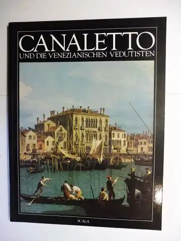 Pedrocco, Filippo: CANALETTO UND DIE VENEZIANISCHEN VEDUTISTEN *. 