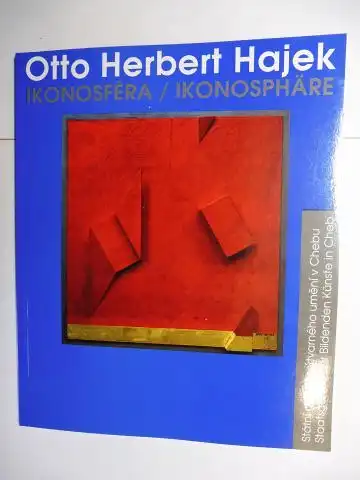 Stulle, Johanna und Prof. Otto Herbert Hajek: Otto Herbert Hajek. IKONOSFERA / IKONOSPHÄRE *. Deutsch/Tschechisch. 